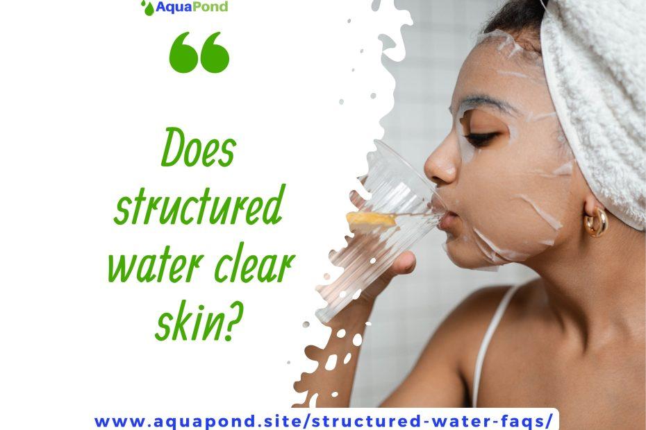 Does structured water clear skin