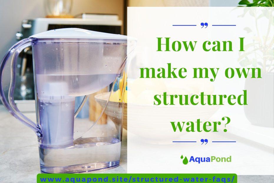 How can I make my own structured water