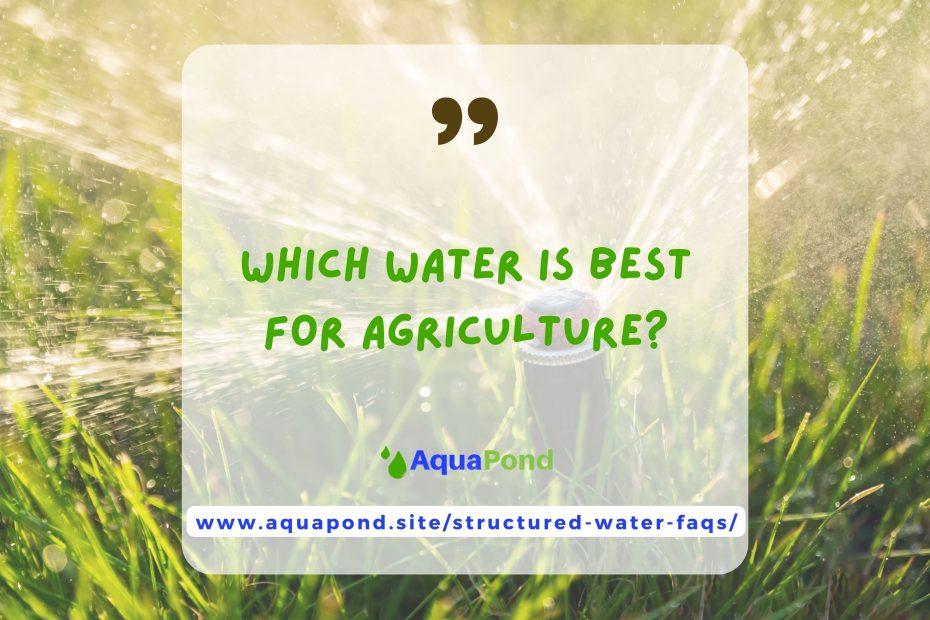 Which water is best for agriculture