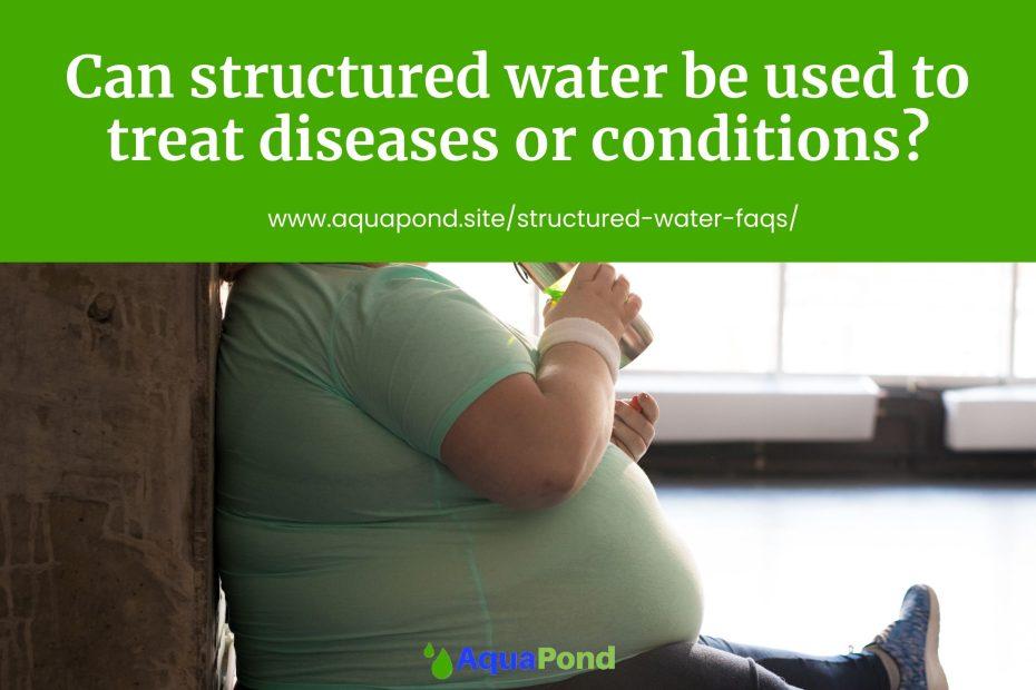 Can structured water be used to treat diseases or conditions